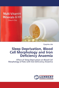 Sleep Deprivation, Blood Cell Morphology and Iron Deficiency Anaemia