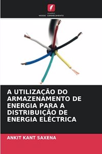 A Utilização Do Armazenamento de Energia Para a Distribuição de Energia Eléctrica