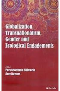 Globalization, Transnationalism, Gender and Ecological Engagements