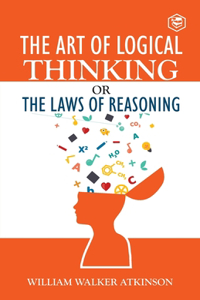 Art of Logical Thinking or The Law of Reasoning