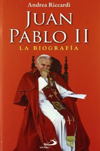 Juan Pablo II: La biografia mas completa jamas contada escrita sobre Juan Pablo II