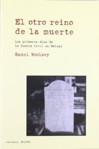 Otro Reino De La Muerte, El. Los Primeros Dias De La Guerrra Civil En Malaga