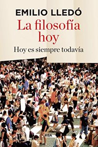La filosofia hoy: Hoy es siempre todavia