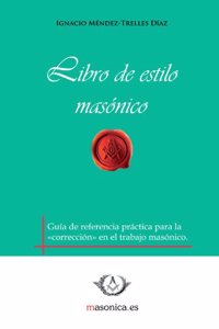 Libro de estilo masonico (Spanish Edition)
