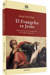 El Evangelio es Jesus: Pautas para una nueva comprension del evangelio segun Juan