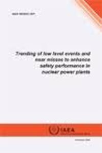 Trending of Low Level Events and Near Misses to Enhance Safety Performance in Nuclear Power Plants