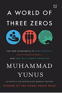 A World of Three Zeros: The New Economics of Zero Poverty, Zero Unemployment, and Zero Net Carbon Emissions