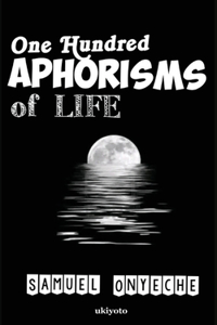 One Hundred Aphorisms of Life (Edition1)