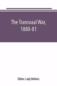 The Transvaal War, 1880-81