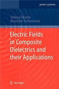 Electric Fields in Composite Dielectrics and Their Applications