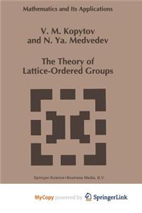 The Theory of Lattice-Ordered Groups