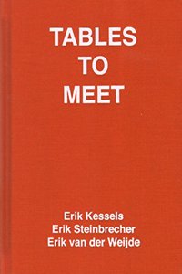 Tables to Meet - Erik Kessels, Erik Steinbrecher, Erik Van Der Weijde