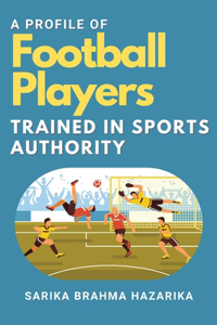 A Profile of Football Players Trained in Sports Authority