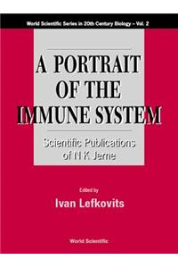 Portrait of the Immune System, A: Scientific Publications of N K Jerne