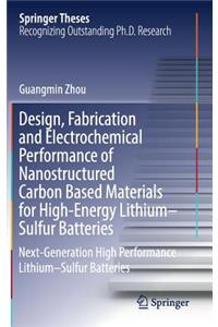 Design, Fabrication and Electrochemical Performance of Nanostructured Carbon Based Materials for High-Energy Lithium-Sulfur Batteries