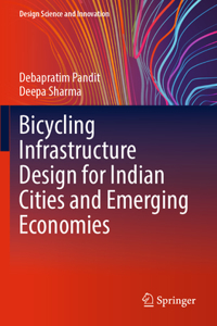 Bicycling Infrastructure Design for Indian Cities and Emerging Economies