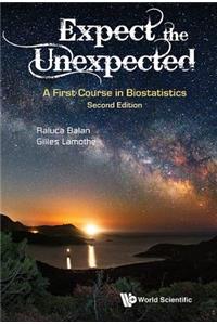 Expect the Unexpected: A First Course in Biostatistics (Second Edition)