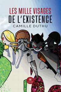 Les mille visages de l'existence