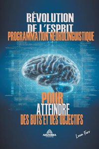 Révolution De L'esprit - La Programmation Neurolinguistique