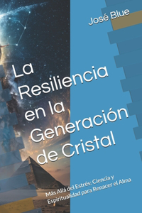 La Resiliencia en la Generación de Cristal