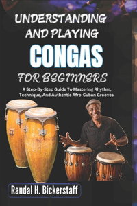Understanding and Playing Congas for Beginners