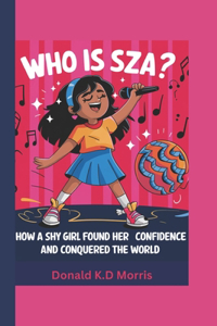 WHO IS SZA? (A biography book for kids )