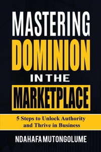 Mastering Dominion in the Marketplace