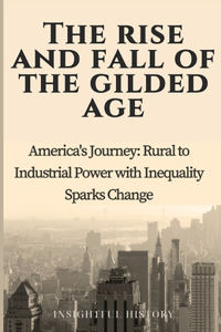 Rise And Fall Of The Gilded Age