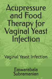 Acupressure and Food Therapy for Vaginal Yeast Infection