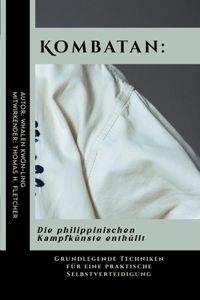 Kombatan: Die philippinischen Kampfkünste enthüllt: Grundlegende Techniken für eine praktische Selbstverteidigung