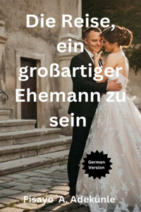 Reise, ein großartiger Ehemann zu sein