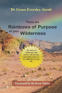 There are Rainbows of Purpose of your Wilderness