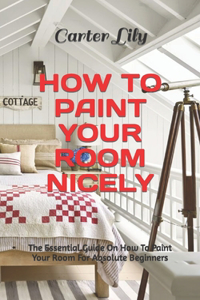 How to Paint Your Room Nicely