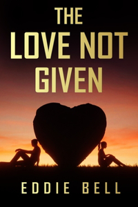 Love Not Given