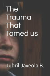 The Trauma that tamed us