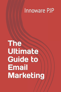 Ultimate Guide to Email Marketing