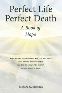 Perfect Life Perfect Death A Book of Hope