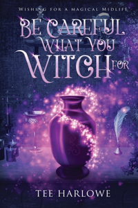 Be Careful What You Witch For