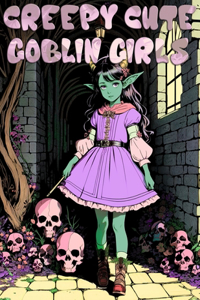 Creepy Cute Goblin Girls