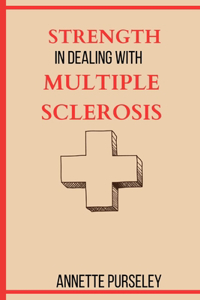 Strength in Dealing With Multiple Sclerosis