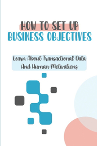 How To Set Up Business Objectives