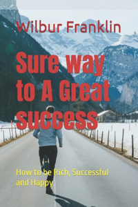Sure way to A Great success
