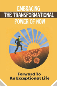 Embracing The Transformational Power Of Now