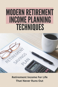 Modern Retirement Income Planning Techniques
