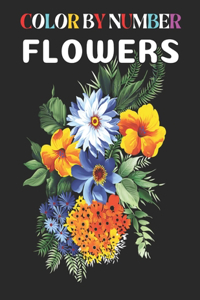 Color By Number Flowers: Beautiful Flower Garden Patterns and Botanical Floral Color By Numbers Coloring Book