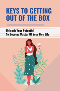 Keys To Getting Out Of The Box