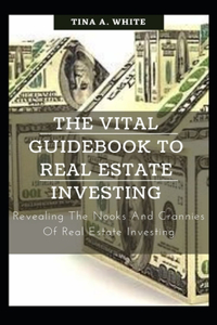 The Vital Guidebook To Real Estate Investing