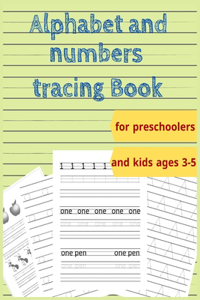 Alphabet and numbers tracing Book for preschoolers and kids ages 3-5