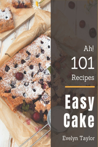 Ah! 101 Easy Cake Recipes