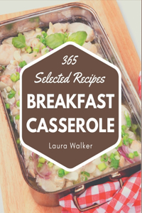 365 Selected Breakfast Casserole Recipes